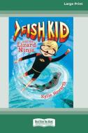 FISH KID AND THE LIZARD NINJA BOOK 1 di KYLIE HOWARTH edito da LIGHTNING SOURCE UK LTD
