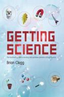 Getting Science di Brian Clegg edito da Routledge