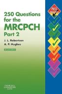 250 Questions For The Mrcpch Part 2 di James L. Robertson, Adrian P. Hughes edito da Elsevier Health Sciences