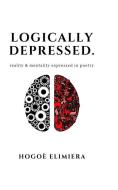 Logically Depressed di Hogoe Elimiera edito da BLURB INC