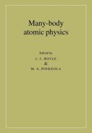 Many-Body Atomic Physics di J. J. Boyle, M. S. Pindzola, Boyle J. J. edito da Cambridge University Press