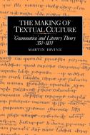 The Making of Textual Culture di Martin Irvine edito da Cambridge University Press
