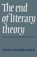 The End of Literary Theory di Stein Haugom Olsen edito da Cambridge University Press
