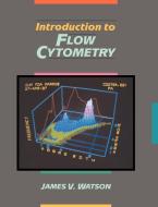 Introduction to Flow Cytometry di James V. Watson edito da Cambridge University Press