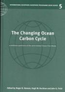 The Changing Ocean Carbon Cycle di Roger B. Hanson edito da Cambridge University Press