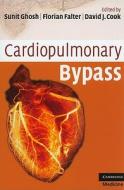 Cardiopulmonary Bypass di Sunit Ghosh, Victoria Chilton, David J. Cook, Florian Falter edito da Cambridge University Press