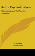 Sex In Psycho-analysis: Contributions To di S. FERENCZI edito da Kessinger Publishing
