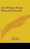 Life Of Saint Teresa Written By Herself di Saint Teresa edito da Kessinger Publishing, Llc