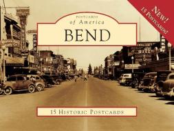 Bend di Deschutes County Historical Society edito da Arcadia Publishing (SC)