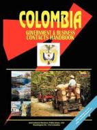 Colombia Government And Business Contacts Handbook edito da International Business Publications, Usa