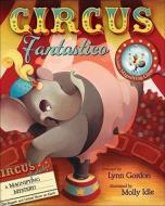 Circus Fantastico [With Magnifying Glass] di Lynn Gordon, Molly Idle edito da ACCORD PUB LTD