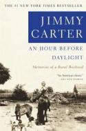 An Hour Before Daylight: Memoirs of a Rural Boyhood di Jimmy Carter edito da TOUCHSTONE PR