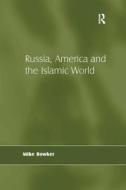Russia, America And The Islamic World di Mike Bowker edito da Taylor & Francis Ltd