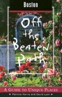 Boston Off The Beaten Path di Patricia Harris, David Lyon edito da Rowman & Littlefield