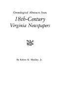 Genealogical Abstracts from 18th-Century Virginia Newspapers di Robert K. Headley, Jr. Robert K. Headley edito da Clearfield