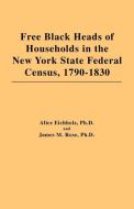 Free Black Heads of Households in the New York State Federal Census, 1790-1830 di C. G. Eichholz Ph. D. edito da Clearfield