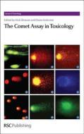 The Comet Assay in Toxicology di Alok Dhawan edito da Royal Society of Chemistry