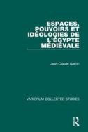 Espaces, Pouvoirs Et Ideologies De L'egypte Medievale di Jean-Claude Garcin edito da Taylor & Francis Ltd