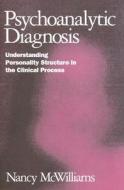 Psychoanalytic Diagnosis di Nancy McWilliams edito da Guilford Publications