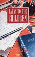 Talks to the Children di William Still edito da CHRISTIAN FOCUS PUBN