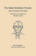 The Kelee Meditation Practice: The Basic Principles of the Kelee di Ron W. Rathbun edito da Quiescence Publishing
