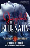 Jezebel in Blue Satin di Peter S. Fischer edito da Grove Point Press