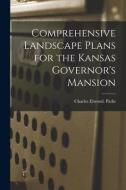 Comprehensive Landscape Plans for the Kansas Governor's Mansion di Charles Elwood Parks edito da LIGHTNING SOURCE INC