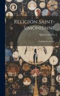 Religion Saint-Simonienne: Politique Européenne di Michel Chevalier edito da LEGARE STREET PR