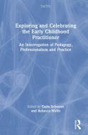 Exploring And Celebrating The Early Childhood Practitioner edito da Taylor & Francis Ltd