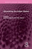 Decentring The Indian Nation edito da Taylor & Francis Ltd