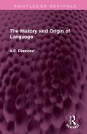 The History And Origin Of Language di A.S. Diamond edito da Taylor & Francis Ltd