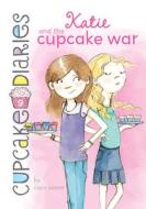 Katie and the Cupcake War: #9 di Coco Simon edito da CHAPTER BOOKS