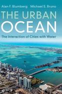 The Urban Ocean di Alan F. Blumberg, Michael S. Bruno edito da Cambridge University Press