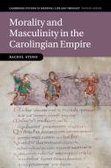 Morality and Masculinity in the Carolingian Empire di Rachel Stone edito da Cambridge University Press