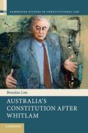 Australia's Constitution after Whitlam di Brendan (University of New South Wales Lim edito da Cambridge University Press