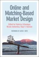 Online And Matching-Based Market Design edito da Cambridge University Press