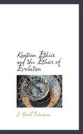 Kantian Ethics And The Ethics Of Evolution di J Gould Schurman edito da Bibliolife