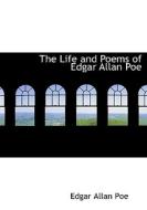 The Life And Poems Of Edgar Allan Poe di Edgar Allan Poe edito da Bibliolife
