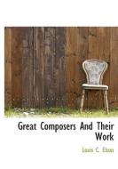 Great Composers And Their Work di Louis Charles Elson edito da Bibliolife