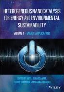 Heterogeneous Nanocatalysis For Energy And Environmental Sustainability, Volume 1 di P Sudarsanam edito da John Wiley And Sons Ltd