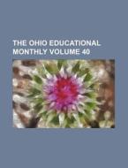 The Ohio Educational Monthly Volume 40 di Books Group edito da Rarebooksclub.com