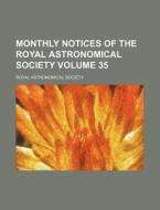 Monthly Notices of the Royal Astronomical Society Volume 35 di Royal Astronomical Society edito da Rarebooksclub.com