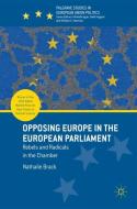 Opposing Europe in the European Parliament di Nathalie Brack edito da Palgrave Macmillan