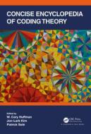 Concise Encyclopedia Of Coding Theory di W. Cary Huffman, Jon-Lark Kim, Patrick Sole edito da Taylor & Francis Ltd