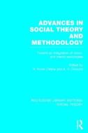 Advances in Social Theory and Methodology: Toward an Integration of Micro- And Macro-Sociologies edito da ROUTLEDGE