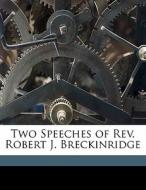Two Speeches Of Rev. Robert J. Breckinridge di Anonymous edito da Nabu Press