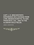 Capt. J. D. Winchester's Experience On A di James D. Winchester edito da Rarebooksclub.com