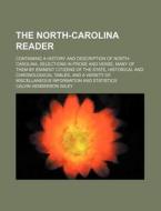 The North-Carolina Reader; Containing a History and Description of North-Carolina, Selections in Prose and Verse, Many of Them by Eminent Citizens of di Clavin Henderson Wiley, Calvin Henderson Wiley edito da Rarebooksclub.com