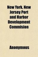New York, New Jersey Port And Harbor Dev di Anonymous, New York & New Jersey Port & Harbor, Books Group edito da General Books
