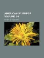 American Scientist Volume 1-4 di Society Of the Sigma XI edito da Rarebooksclub.com